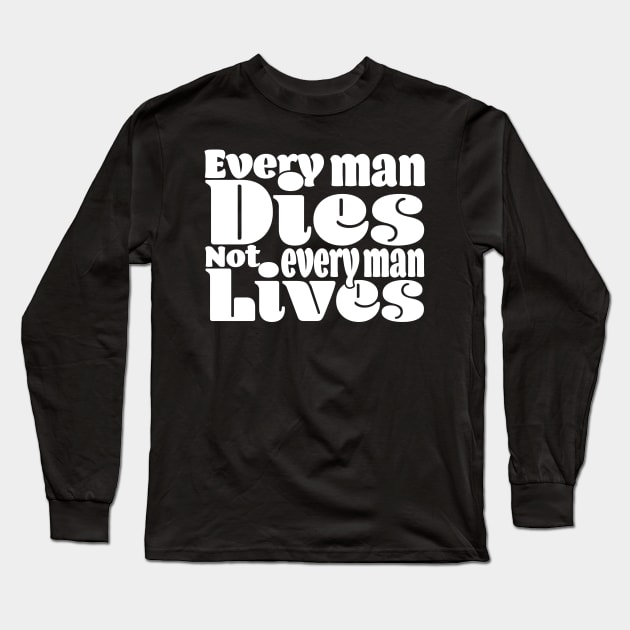 Every man dies. Not every man lives - Dark Long Sleeve T-Shirt by Czajnikolandia